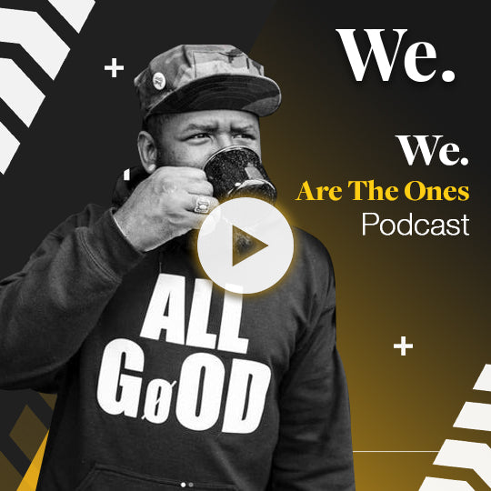 We. Are The Ones Podcast